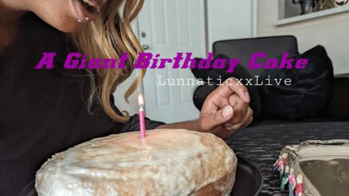 Lunnaticxxlive - A Giant Birthday Cake