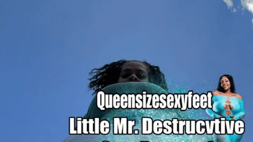 Queensizesexyfeet - Little Mr Destructive Gets Destroyed