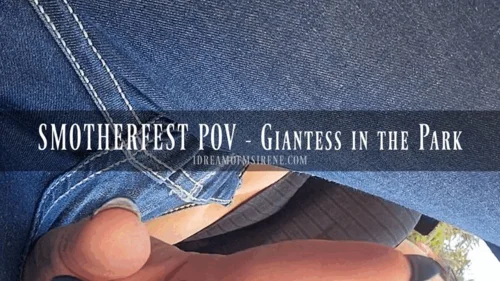 I Dream Of Ms Irene - SMOTHERFEST POV - Giantess in the Park