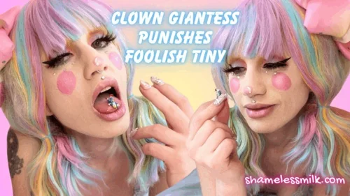 More Shamelessmilk - CLOWN GIANTESS GODDESS PUNISHES TINY