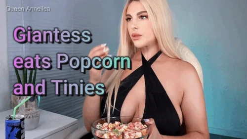 Queen Annellea - Giantess eats Popcorn and Tinies