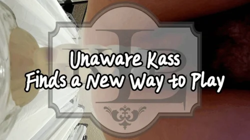 Ladykassandra - Unaware Kass Finds a New Way to Play