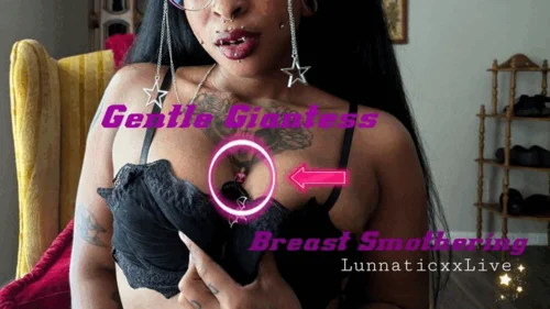 Lunnaticxxlive - Gentle Giantess Breast Smothering