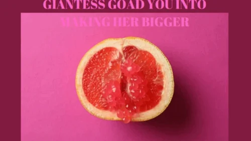 Meltbyvoid - GIANTESS GOAD YOU INTO MAKING HER BIGGER - Erotic Giantess Mind Melt