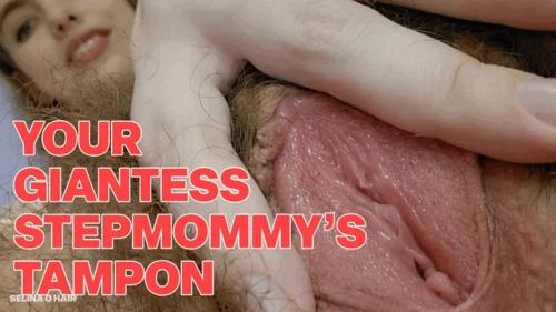 Selina O Hair - Your Giantess Step-Mommy's Tampon