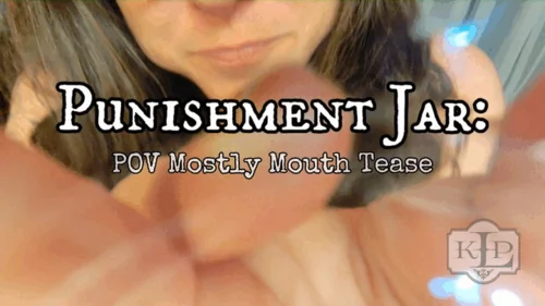 Ladykassandra - Jar Punishment: POV Mostly Mouth Tease