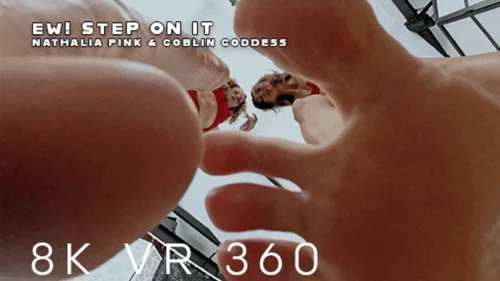 Bratty Foot Girls - Nathalia & Goblin Goddess - EW! Step on it! - VR 360 8K