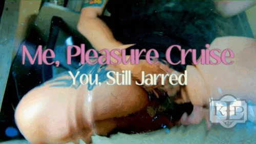 Ladykassandra - Jar Punishment: Pleasure Cruise